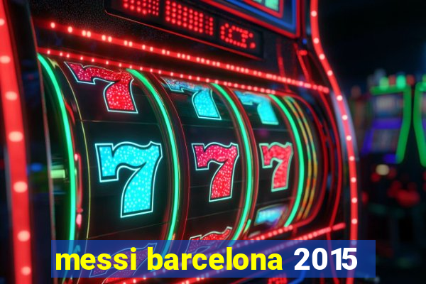 messi barcelona 2015